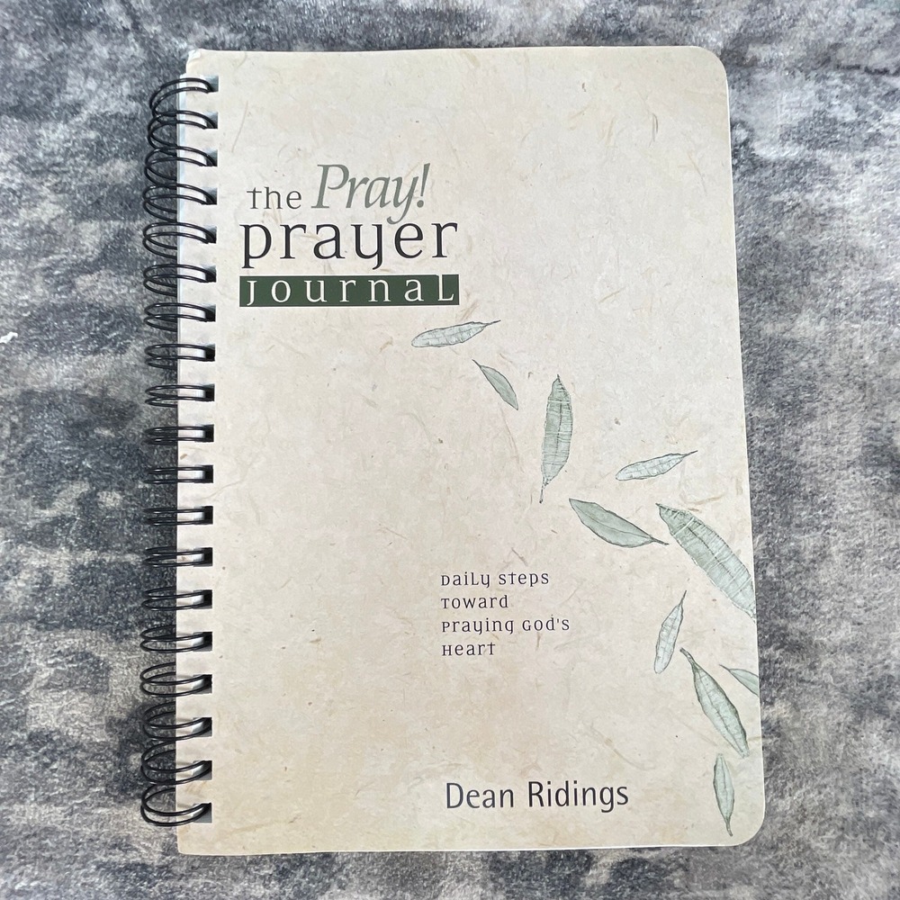 The Pray! Prayer Journal‎ Dean Ridings daily steps toward praying god's heart